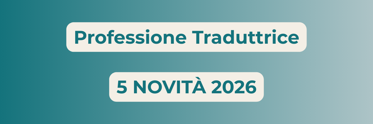 Su sfondo color acqua sfumato la scritta “Professione Traduttrice / 5 novità 2026” in color ottanio.